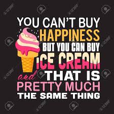 Use them in commercial designs under lifetime, perpetual & worldwide rights. Ice Cream Quote You Can T Buy Happiness Royalty Free Cliparts Vectors And Stock Illustration Image 117897016