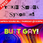 FREE IMPROV SHOW! Featuring: Toxic Shock Syndrome...