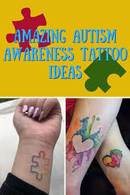There's so much more to autism tattoos than just a stunning image. Important Autism Tattoo Ideas To Build Awareness Tattooglee