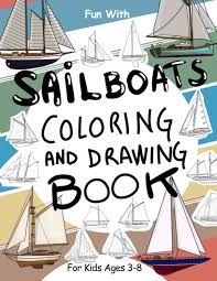 Explore simple everyday crafts and get ideas for special holiday projects. Sailboats Coloring And Drawing Book For Kids Ages 3 8 Fun With Coloring Old And Modern Sailboats And Drawing Boats Ships Great Activity Workbook For Toddlers Kids Coloring And Drawing Books Books Coloring