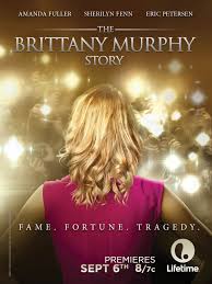 2013, brittany murphy's father requested a new toxicology report that suggested that his daughter sharon murphy, brittany murphy's mother, disputed that claim in an open letter to the hollywood. The Brittany Murphy Story Tv Movie 2014 Imdb