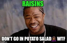 Peel and steam sweet potatoes until tender, 20 to 30 minutes. Yo Dawg Heard You Meme Imgflip