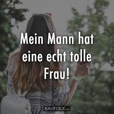 Ich liebe ihn so sehr, dass ich mir derzeit am meisten weitere kinder mit ihm wünsche. Mein Mann Hat Echt Eine Tolle Frau Kaufdex Lustige Spruche Spruche Lustige Spruche Tolle Frauen