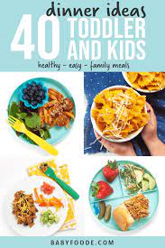 Lots of these will be a big hit with the grownups, too! 40 Dinner Ideas For Toddler And Kids Easy Healthy Baby Foode