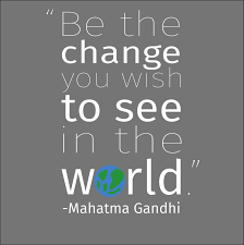 To see what your friends thought of this quote, please sign up! Be The Change You Wish To See In The World Mahatma Gandhi Charity Republic Blog