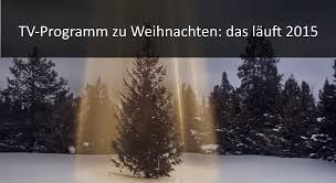 Es fällt jährlich auf den 25. Fernsehprogramm Weihnachten 2015 Die Highlights Der Tv Sender