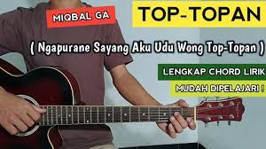 Chord Gitar Top Topan Miqbal Ga Tutorial Gitar Chord Gampang Youtube