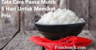 Biasanya puasa mutih ada yang melakukanya 1 hari,3 hari,7 hari, 21 hari bahkan sampai 40 hari , tentunya dengan tujuan tujuan tertentu ada yang ingin hajatnya terkabul, ada yang bertujuan untuk menenangkan syahwat, ada juga karena untuk ibadah ,bahkan yang paling banyak biasanya untuk mendaptkan ilmu atau kekuatan supranatural. Tata Cara Puasa Mutih 3 Hari Untuk Memikat Pria Primbon Jawa Kuno