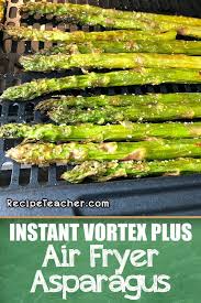 Instant Vortex Plus Asparagus Air Fryer Recipeteacher In 2020 Air Fryer Recipes Healthy Air Fryer Oven Recipes Air Fryer Recipes Asparagus