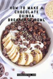 How To Make A Chocolate Quinoa For Breakfast Bowl Yes Moore Tea Recipe Breakfast Recipes Sweet Chocolate Breakfast Bowl Tea Recipes