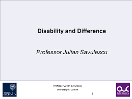 Paul savulescu does not yet have a rating. Professor Julian Savulescu University Of Oxford 1 Disability And Difference Professor Julian Savulescu Ppt Download