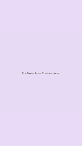 You are so brave and quiet, i forget you are suffering. Discovered By Melissa Find Images And Videos About Quotes Text And Aesthetic On We Heart It Quote Backgrounds You Deserve Better You Deserve Better Quotes