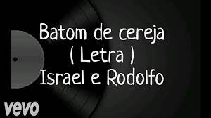 Israel & rodolffo já tem 25 anos de carreira, mas muita gente ainda desconhecia o nome dos cantores até bem pouco tempo atrás. Batom De Cereja Letra Israel Rodolffo Youtube