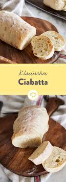 Ciabatta Backen Mit Diesem Grundrezept Gelingt Es Immer Rezept Ciabatta Backen Ciabatta Brot Backen Rezept