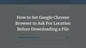 Google chrome is a web browser that lets you load web pages as an alternative to browsers like internet explorer and mozilla firefox. How To Set Google Chrome Browser To Ask For Location Before Downloading A File