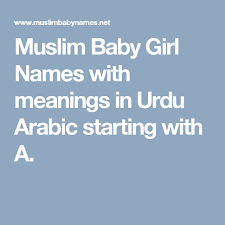 Muslim Baby Girl Names With Meanings In Urdu Arabic Starting With A Muslim Baby Girl Names Muslim Baby Boy Names Baby Girl Names