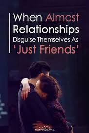 when almost relationships disguise themselves as just friends just friends just friends quotes more than friends quotes