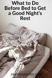 what to do before bed to get a good night s rest bed sheets before bed going to bed hungry
