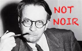 Raymond Chandler Is Not Noir: Get Over It