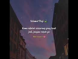 Story Wa Cocok Untuk Pagi Hari Semangat Youtube Motivational Quotes Quotes Motivation