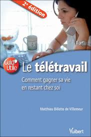 Comment passer de la voie n°1 à la voie n°3 pour gagner sa vie ? Le Teletravail Ou Comment Gagner Sa Vie En Restant Chez Soi Broche Mathieu Billette De Vilemeur Achat Livre Fnac