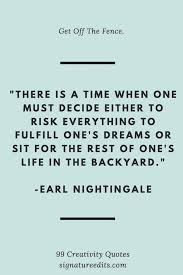 The quality of the thoughts we think creates the quality of the lives we live. 99 Inspirational Creativity Quotes Quality Quotes For Creatives Photographers Artists Entrepreneurs E Creativity Quotes Quality Quotes Perspective Quotes