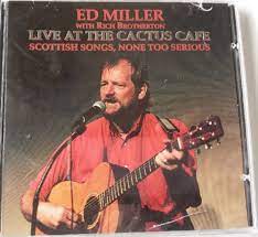 Talent buyer contact for cactus cafe, austin, tx. Ed Miller Rich Brotherton Live At The Cactus Cafe Scottish Songs None Too Serious Amazon Com Music