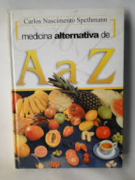 Com eficácia e segurança, esta obra o auxiliará a prevenir e combater as doenças. Medicina Alternativa De A A Z Carlos Nascimento Speth