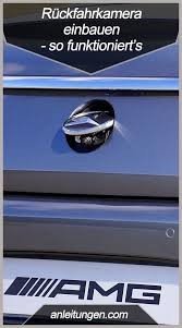 Ruckfahrkamera Einbauen Wenn Man Eine Ruckfahrkamera Einbauen Mochte Muss Man Einiges Beachten In Diesem Artikel Wird Ruckfahrkamera Autos Folieren Kamera