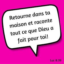 La Bible Verset Illustre Luc 8 39 Retourne Dans Ta Maison Et Raconte Tout Ce Que Dieu A Fait Pour Toi Quotes About God Up Quotes Verses
