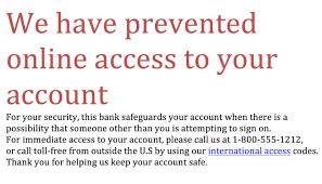 A bank account is one of those required things in life. Anxiety Abroad Your Online Banking Access Has Been Suspended