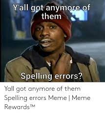 25 Best Memes About Spelling Errors Meme Spelling Errors Memes