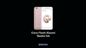 Kami sengaja menyediakan lebih dari satu cara karena apabila anda gagal melakukan satu cara, maka bisa mencoba cara yang lain. 4 Cara Flash Hp Xiaomi Redmi 5a Dengan Dan Tanpa Pc