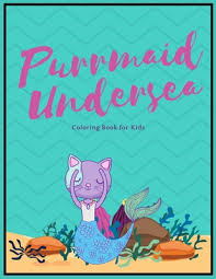 You may print it out as many times as you like for your own enjoyment, but. Purrmaid Undersea Coloring Book For Kids Cute Purrmaid And Mermaid Fairytale Illustration Designs With Castle Undersea Coloring Book For Kids Ages 4 Paperback Eso Won Books