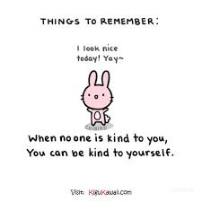 Things To Remember For The Day O O Follow Kigu Kawaii For More Kawaii Stuff Kigukawaii Cute Kawaii Life Positive Cute Quotes Chibird Kawaii Quotes