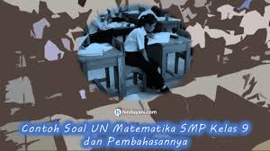 C alon guru belajar matematika dasar smp dari soal dan pembahasan unbk matematika smp tahun 2019. 85 Contoh Soal Un Matematika Smp Kelas 9 Dan Pembahasannya