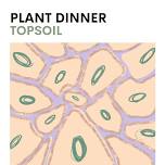 The Garlic Dinner - Topsoil Plant Based Supper Club