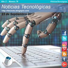 Edicion Semanal Nº 76 Ano 2 Noticias Tecnologicas Al 23 De Septiembre 2017 Itecsoto Noticiastecnologicas F Noticias Tecnologico Firmas Personales