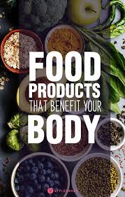 Food Products That Benefit Your Body Food Health Diet Healthy