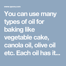You Can Use Many Types Of Oil For Baking Like Vegetable Cake Canola Oil Olive Oil Etc Each Oil Has Its Own Benefits Sunflower Oil Is Considered As One Of Th