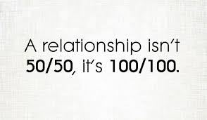 A Relationship Isn T 50 50 It S 100 100 Quotes Relationship Math