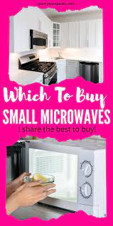These Are The Best Small Microwaves What Is The Best Small Microwave What S The Best New Small M Best Small Microwave Small Microwave Small Microwave Oven