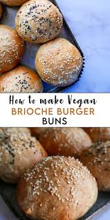 Vegan Brioche Burger Buns Six Hungry Feet Baking Recipe Burger Buns Recipes Burger Buns Recipe
