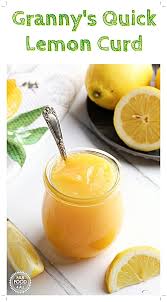 Granny S Quick Lemon Curd Is The Quickest Easiest Lemon Curd Recipe Ever No Double Boiler Sieving Or Endless Stirr In 2020 Lemon Curd Recipe Lemon Curd Curd Recipe