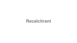 (of a person) unwilling to obey orders or to do what should be done, or (of an animal) refusing…. How To Pronounce Recalcitrant Video