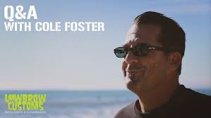 Lowbrow Customs Presents Q&A With Cole Foster