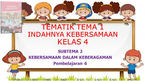 Kunci jawaban tema 6 subtema 1 pembelajaran 6 kelas 4. Kelas 4 Tematik Tema 1 Indahnya Kebersamaan Subtema 2 Pembelajaran 6 Youtube