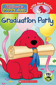 Librivox is a hope, an experiment, and a question: Clifford S Puppy Days Graduation Party Scholastic Shop