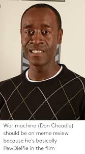 Jun 24, 2021 · don cheadle loved the challenge of his latest film, the twisty noir crime drama no sudden move. War Machine Don Cheadle Should Be On Meme Review Because He S Basically Pewdiepie In The Flim Meme On Me Me