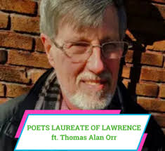 Poets Laureate of Lawrence featuring Thomas Alan Orr